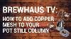 How To Add Copper Mesh To Your Pot Still Column