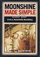 Moonshine Made Simple And Still Makers Manual & Definitive Guide, Byron Ford, U